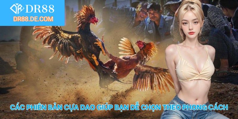 Các phiên bản cựa dao giúp hội viên dễ lựa chọn theo phong cách