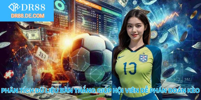 Phân tích dữ liệu bàn thắng giúp hội viên dễ phán đoán kèo