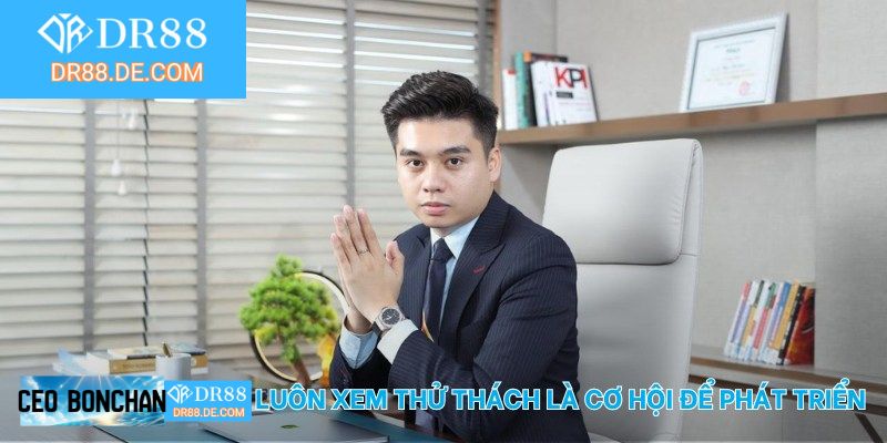 BON CHAN luôn xem thử thách là cơ hội để phát triển