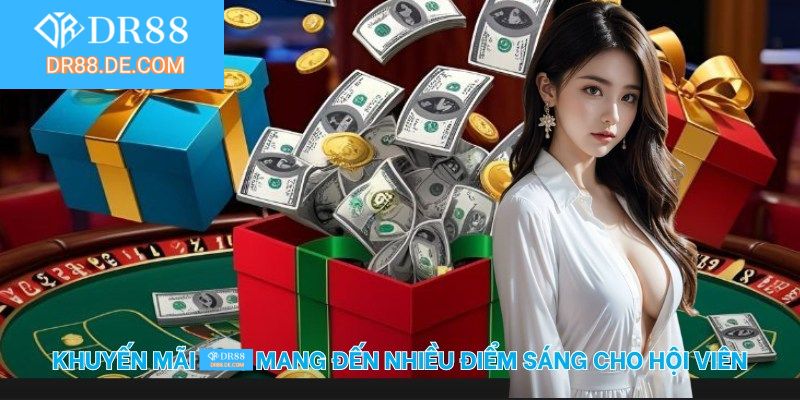 Khuyến mãi DR88 mang đến nhiều điểm sáng cho hội viên