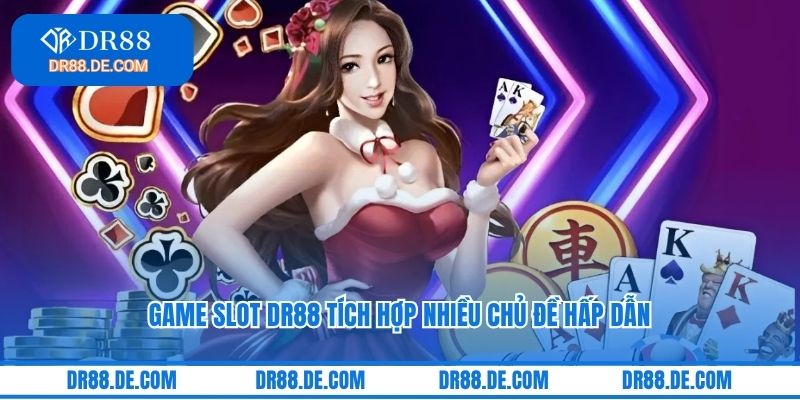 Game slot DR88 tích hợp nhiều chủ đề hấp dẫn